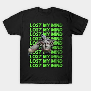 lost my mind T-Shirt